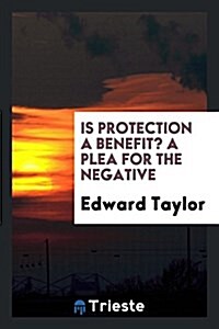 Is Protection a Benefit? a Plea for the Negative (Paperback)