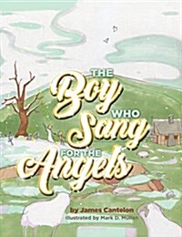 The Boy Who Sang for the Angels (Paperback)