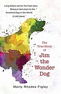 The True Story of Jim the Wonder Dog (Hardcover)