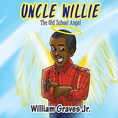 Uncle Willie, the Old School Angel (Paperback)