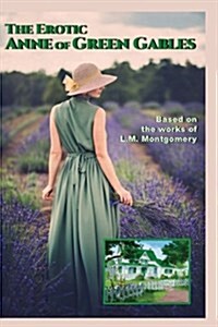 The Erotic Anne of Green Gables (Illustrated) (Paperback)