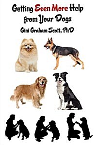 Getting Even More Help from Your Dogs: More Ways to Gain Insights, Advice, Power and Other Help Using the Dog Type System (Paperback)