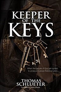 Keeper of the Keys: When the People of God Are Ignited to Produce Cultural Transformation (Paperback)