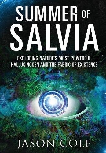 Summer of Salvia: Exploring Natures Most Powerful Hallucinogen and the Fabric of Existence (Hardcover)