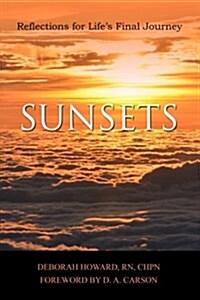 Sunsets: Reflections for Lifes Final Journey (Paperback)