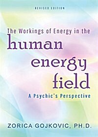 The Workings of Energy in the Human Energy Field: A Psychics Perspective (Paperback)