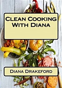 Clean Cooking with Diana (Paperback)
