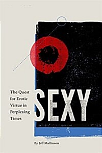 Sexy: The Quest for Erotic Virtue in Perplexing Times (Paperback)