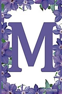 Monogram Journal - Initial M (Purple Flower): 6 x 9, Monogram Initial Lined Journal, Durable Cover,150 Pages For Writing, Notes (Journal, Notebook) (Paperback)