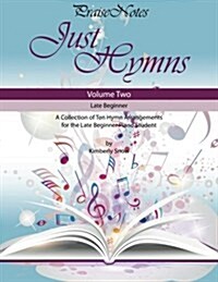 Just Hymns (Volume 2): A Collection of Ten Easy Hymns for the Early/Late Beginner Piano Student (Paperback)
