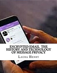 Encrypted Email the History and Technology of Message Privacy (Paperback)