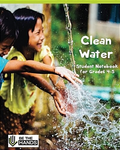 Clean Water Student Notebook for Grades 4-5: A Biblical Perspective on Global Issues for Kids (Paperback)
