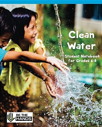 Clean Water Student Notebook for Grades 6-8: A Biblical Perspective on Global Issues for Kids (Paperback)