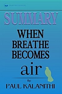 Summary: When Breath Becomes Air: By Paul Kalanithi (Paperback)
