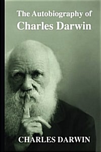 The Autobiography of Charles Darwin (Paperback)