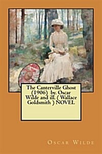 The Canterville Ghost (1906) By. Oscar Wilde and Ill. ( Wallace Goldsmith ) Novel (Paperback)