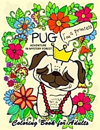 Pug Adventure in Mystery Forest: Animals Coloring Book for Adults (Paperback)