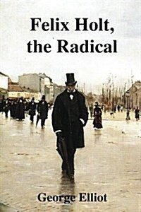 Felix Holt, the Radical (Paperback)