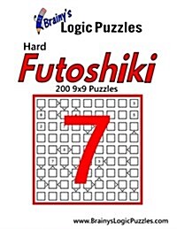 Brainys Logic Puzzles Hard Futoshiki #7: 200 9x9 Puzzles (Paperback)