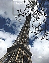 Paris Eiffel Tower Composition Notebook: Unruled Blank Sketch Paper, 7.44 x 9.69(18.9 x 24.61 cm) 108 pages. (Paperback)