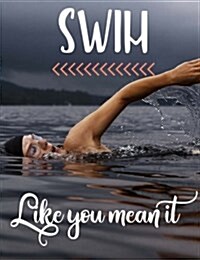 Swim Like You Mean It: A Journal for Dedicated Swimmers (Paperback)