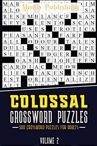 Colossal Crossword Puzzles: 500 Crossword Puzzles for Adults Volume 2 (Paperback)