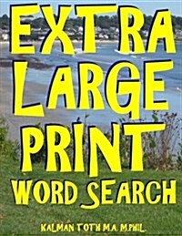 Extra Large Print Word Search: 133 Giant Print Themed Word Search Puzzles (Paperback)