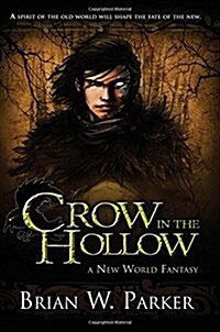 Crow in the Hollow: A New World Fantasy (Paperback)