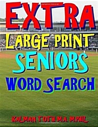 Extra Large Print Seniors Word Search: 133 Giant Print Themed Word Search Puzzles (Paperback)