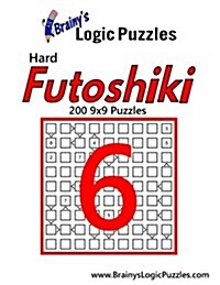 Brainys Logic Puzzles Hard Futoshiki #6: 200 9x9 Puzzles (Paperback)
