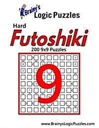 Brainys Logic Puzzles Hard Futoshiki #9: 200 9x9 Puzzles (Paperback)