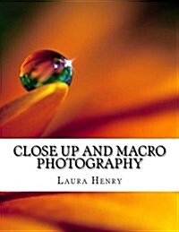 Close Up and Macro Photography (Paperback)