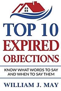 Top 10 Expired Objections: Know What Words to Say and When to Say Them (Paperback)