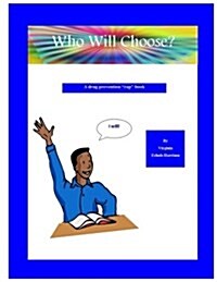 Who Will Choose: To Be Drug Free (Paperback)