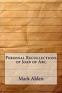 Personal Recollections of Joan of Arc (Paperback)