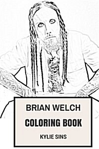 Brian Welch Coloring Book: Legendary Korn Guitarist and NU Metal MasterMind Inspired Adult Coloring Book (Paperback)