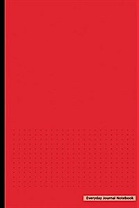 Everyday Journal Notebook - Dotted Grid (Red Cover): 6 X 9, Bullet Grid Dotted Notebook, Durable Bound, Non-Spiral Journal,100 Pages for Writing, Sket (Paperback)