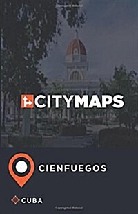 City Maps Cienfuegos Cuba (Paperback)