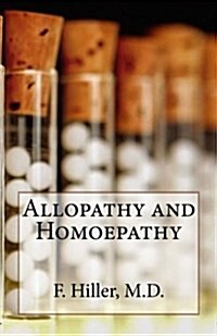 Allopathy and Homoepathy: Before the Judgment of Common Sense! (Paperback)