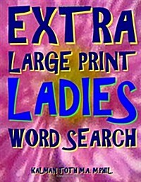 Extra Large Print Ladies Word Search: 133 Giant Print Themed Word Search Puzzles (Paperback)