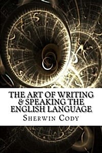 The Art of Writing & Speaking the English Language (Paperback)