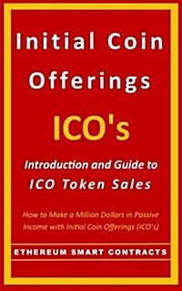 Initial Coin Offerings - Icos: Introduction and Guide to Ico Token Sales (Paperback)