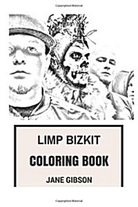Limp Bizkit Coloring Book: NU Metal and Rap Rock Legends Fred Durst and Brilliant Wes Borland Inspired Adult Coloring Book (Paperback)