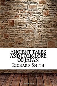Ancient Tales and Folk-Lore of Japan (Paperback)