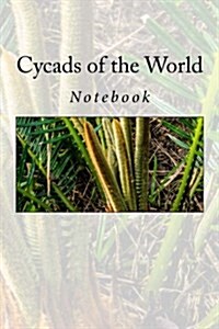 Cycads of the World: Notebook (Paperback)