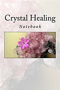 Crystal Healing: Notebook (Paperback)