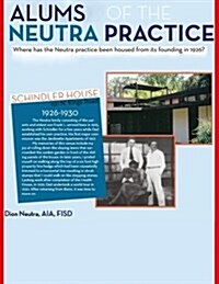 Alums of the Neutra Practice: An Attempt to List Parties That Have Impacted the Neutra Practic (Paperback)