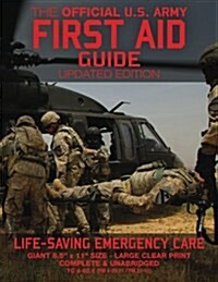 The Official US Army First Aid Guide - Updated Edition - Tc 4-02.1 (FM 4-25.11: Giant 8.5 X 11 Size: Large, Clear Print, Complete & Unabridged (Paperback)