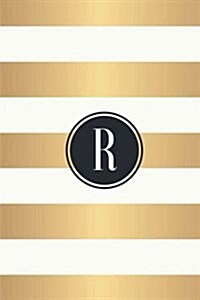 R: White and Gold Stripes / Black Monogram Initial R Notebook: (6 x 9) Diary, 90 Lined Pages, Smooth Glossy Cover (Paperback)