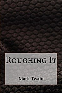 Roughing It (Paperback)